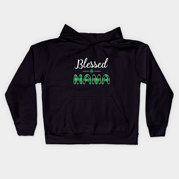 Blessed Mama St.Patrick_s Day T-shirt Kids Hoodie by Elsie